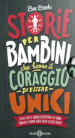 Storie per bambini che vogliono cambiare il mondo-Storie per bambini che hanno il coraggio di essere unici