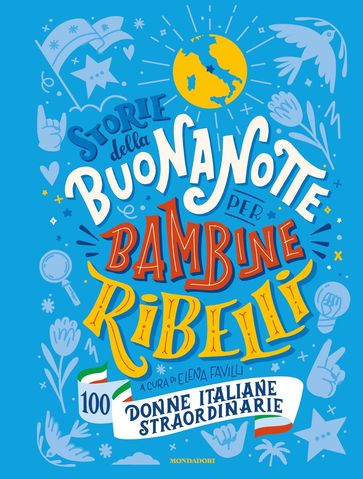 Storie della buonanotte per bambine ribelli. 100 donne italiane straordinarie - Elena Favilli