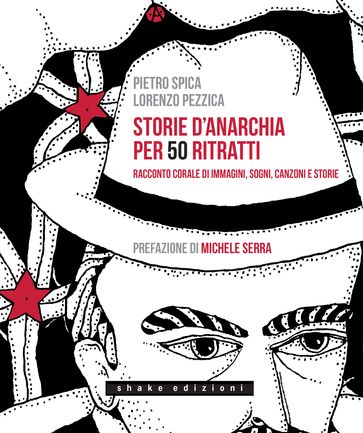 Storie d'anarchia per 50 ritratti - Pietro Spica - Lorenzo Pezzica - Michele Serra