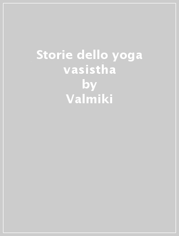 Storie dello yoga vasistha - Valmiki