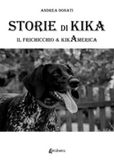 Storie di Kika. Il frichicchio &amp; kikamerica - Andrea Donati