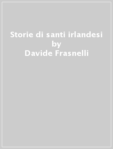 Storie di santi irlandesi - Davide Frasnelli