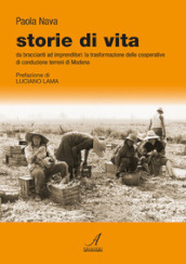 Storie di vita. Da braccianti ad imprenditori: la trasformazione delle cooperative di conduzione terreni di Modena