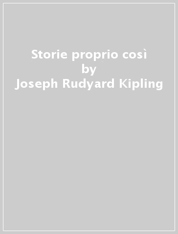 Storie proprio così - Joseph Rudyard Kipling