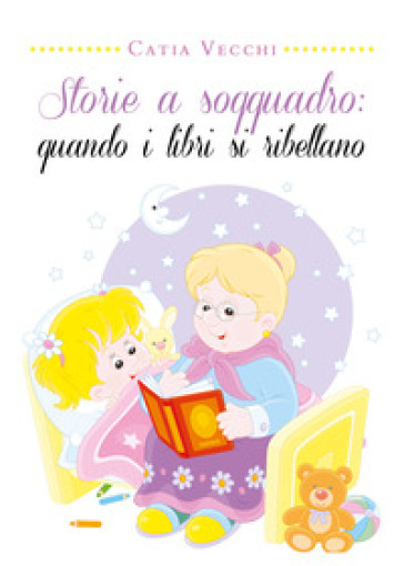 Storie a soqquadro: quando i libri si ribellano. Ediz. illustrata - Catia Vecchi