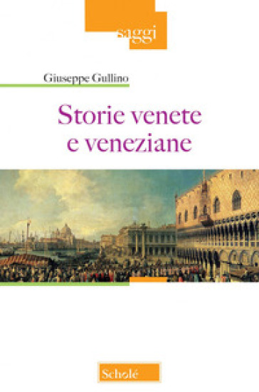 Storie venete e veneziane - Giuseppe Gullino