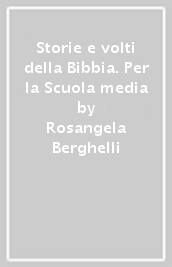 Storie e volti della Bibbia. Per la Scuola media