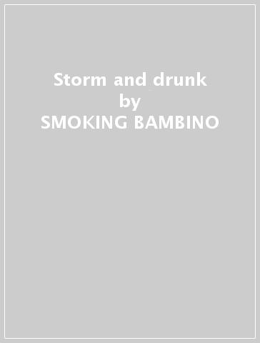 Storm and drunk - SMOKING BAMBINO