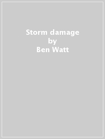 Storm damage - Ben Watt