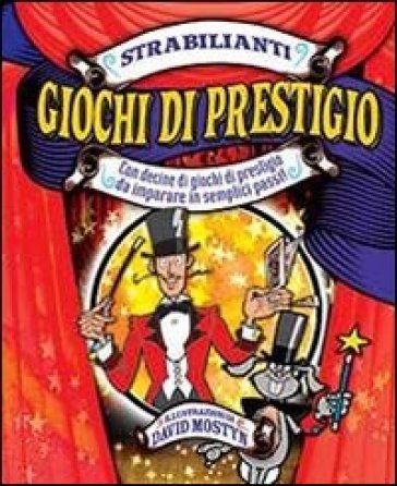 Strabilianti giochi di prestigio. Ediz. illustrata