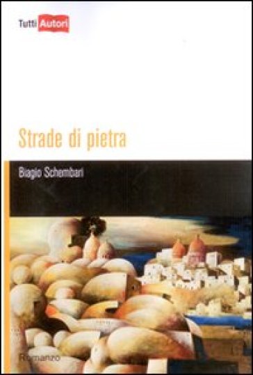 Strade di pietra - Biagio Schembari