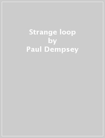 Strange loop - Paul Dempsey