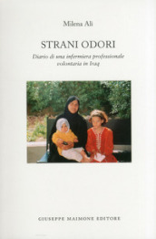 Strani odori. Diario di una infermiera professionale volontaria in Iraq