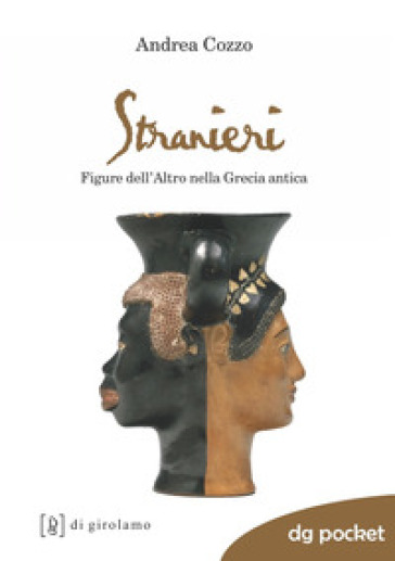 Stranieri. Figure dell'altro nella Grecia antica - Andrea Cozzo