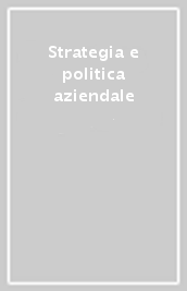 Strategia e politica aziendale