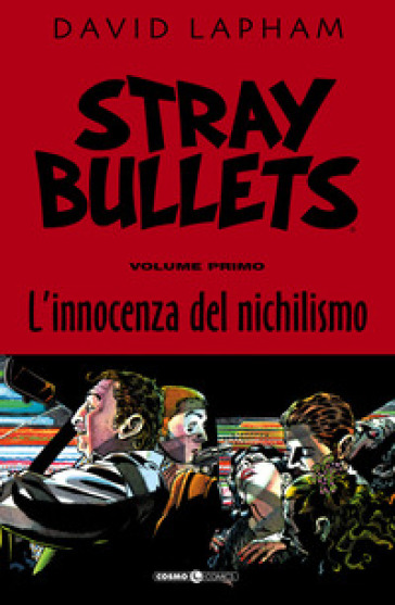 Stray bullets. Vol. 1: L' innocenza del nichilismo - David Lapham