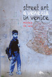 Street art a Venezia-Street art in Venice. Ediz. illustrata