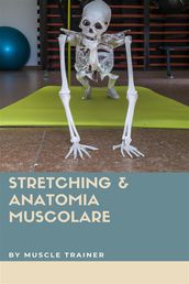 Stretching & Anatomia Muscolare