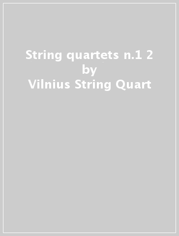 String quartets n.1 & 2 - Vilnius String Quart