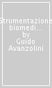 Strumentazione biomedica. Progetto e impiego dei sistemi di misura