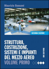 Struttura, costruzione, sistemi e impianti del mezzo aereo. Ediz. mista. Per gli Ist. Tecnici. Con espansione online. Vol. 1