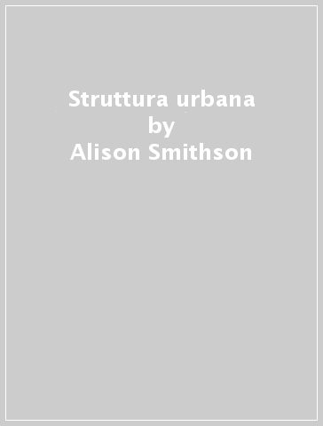 Struttura urbana - Alison Smithson - Peter Smithson