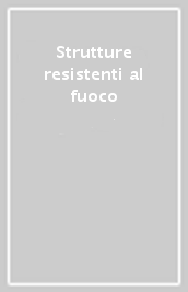 Strutture resistenti al fuoco