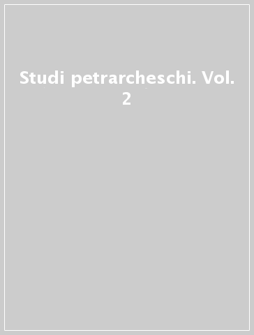 Studi petrarcheschi. Vol. 2