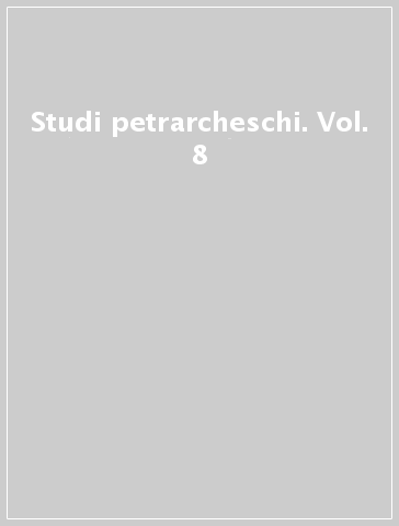 Studi petrarcheschi. Vol. 8