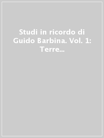 Studi in ricordo di Guido Barbina. Vol. 1: Terre e uomini: geografie incrociate