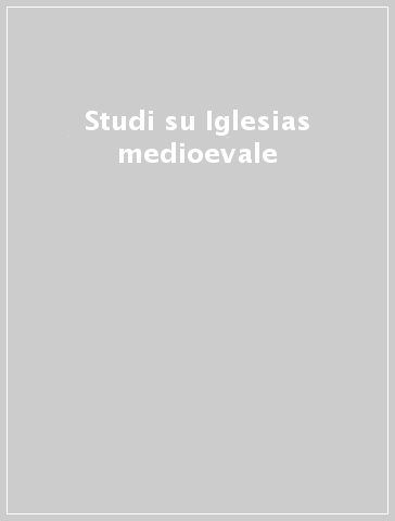 Studi su Iglesias medioevale