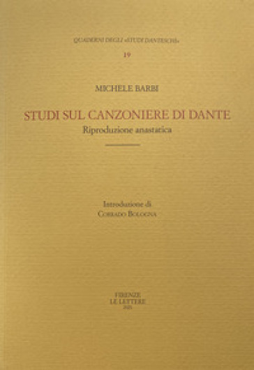 Studi sul «Canzoniere» di Dante con nuove indagini sulle raccolte manoscritte e a stampa di antiche rime italiane - Michele Barbi