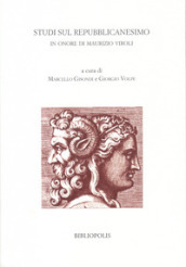 Studi sul repubblicanesimo. In onore di Maurizio Viroli