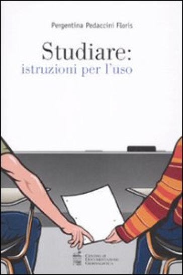 Studiare: istruzioni per l'uso - Pergentina Pedaccini Floris