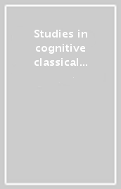 Studies in cognitive classical semantics