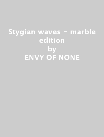 Stygian waves - marble edition - ENVY OF NONE