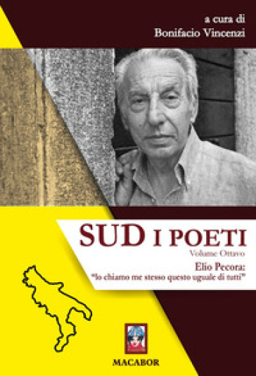 Sud. I poeti. Vol. 8: Elio Pecora: «lo chiamo me stesso questo uguale di tutti»