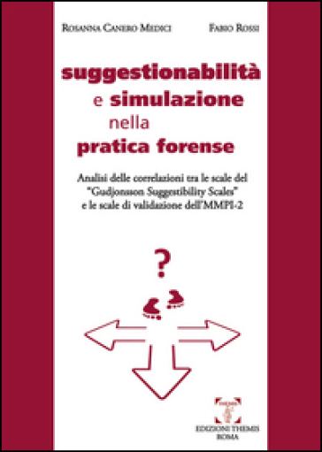 Suggestionabilità e simulazione nella pratica forense - Rosanna Canero Medici - Fabio Rossi