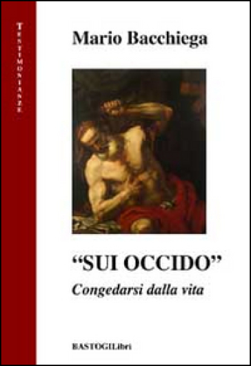 «Sui occido». Congedarsi dalla vita - Mario Bacchiega