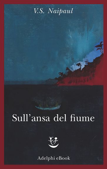 Sull'ansa del fiume - V.S. Naipaul