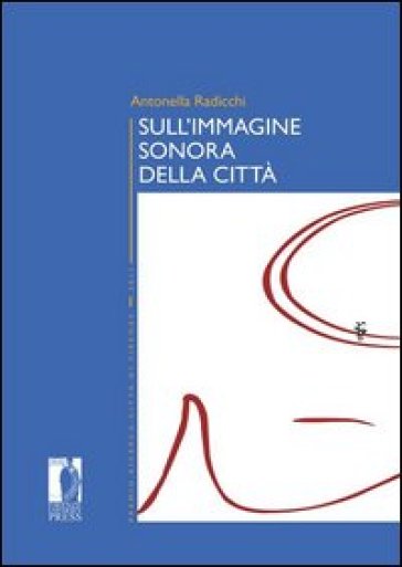 Sull'immagine sonora della città - Antonella Radicchi