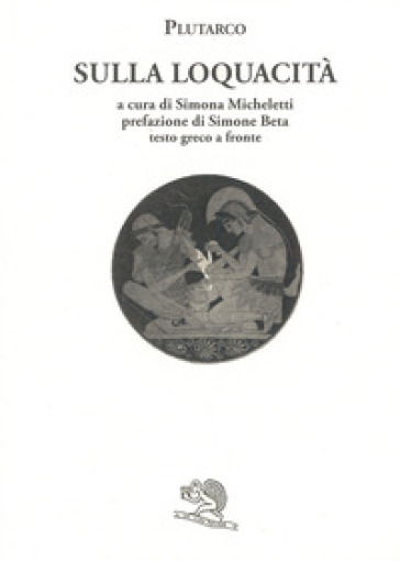 Sulla loquacità. Testo greco a fronte - Plutarco