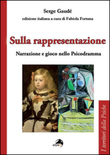 Sulla rappresentazione. Narrazione e gioco nello psicodramma - Serge Guadé