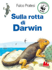 Sulla rotta di Darwin. Nuova ediz.