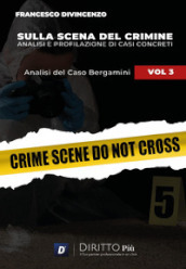 Sulla scena del crimine. Analisi e profilazione di casi concreti. Vol. 3: Analisi del caso Bergamini