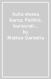 Sulla stessa barca. Politici, burocrati e cittadini nei processi partecipativi