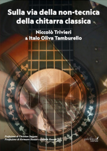 Sulla via della non-tecnica della chitarra classica - Niccolò Trivieri - Italo Oliva Tamburello