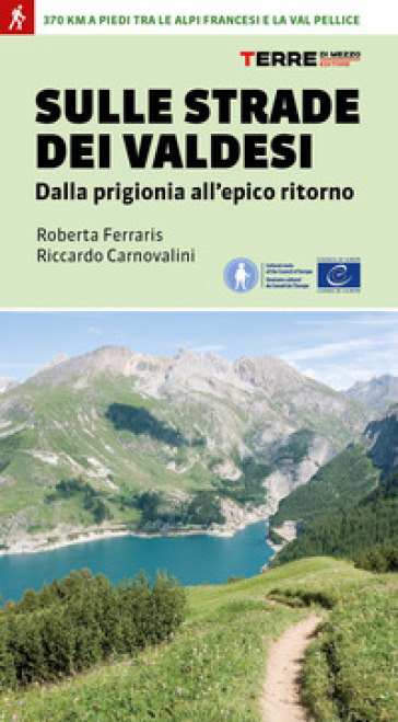 Sulle strade dei Valdesi. Dalla prigionia all'epico ritorno - Roberta Ferraris - Riccardo Carnovalini