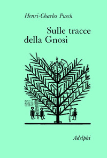 Sulle tracce della gnosi. La gnosi e il tempo-Sul Vangelo secondo Tommaso - Henri-Charles Puech