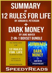 Summary of 12 Rules for Life: An Antidote to Chaos by Jordan B. Peterson + Summary of Dark Money by Jane Mayer 2-in-1 Boxset Bundle